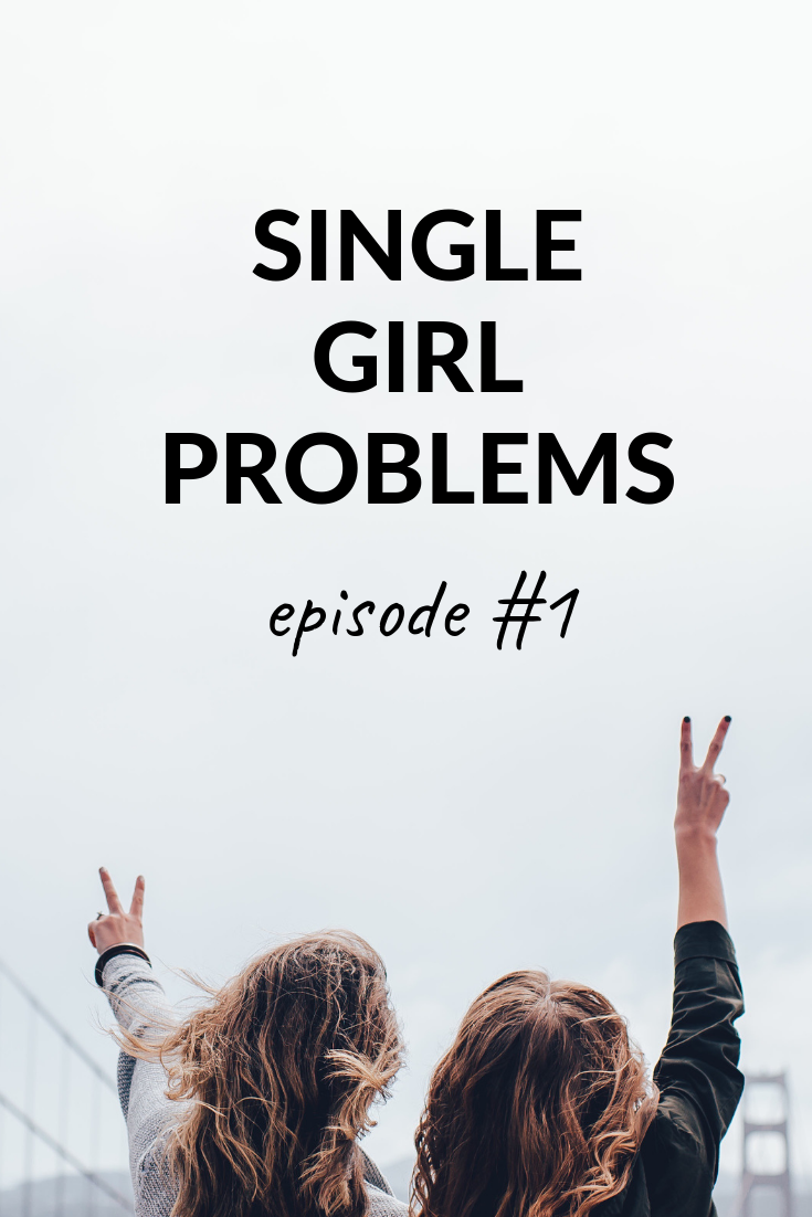 SINGLE GIRL PROBLEMS